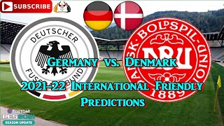 Germany vs Denmark International Friendly 2021 22 Predictions eFootball PES2021