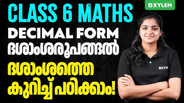 Class 6 Maths | Decimal Form ദശാംശരൂപങ്ങൾ / ദശാംശത്തെ കുറിച്ച് പഠിക്കാം | Xylem Class 6