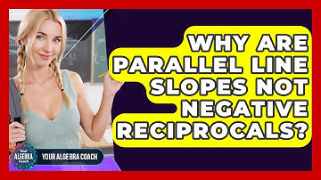 Why Are Parallel Line Slopes Not Negative Reciprocals? - Your Algebra Coach
