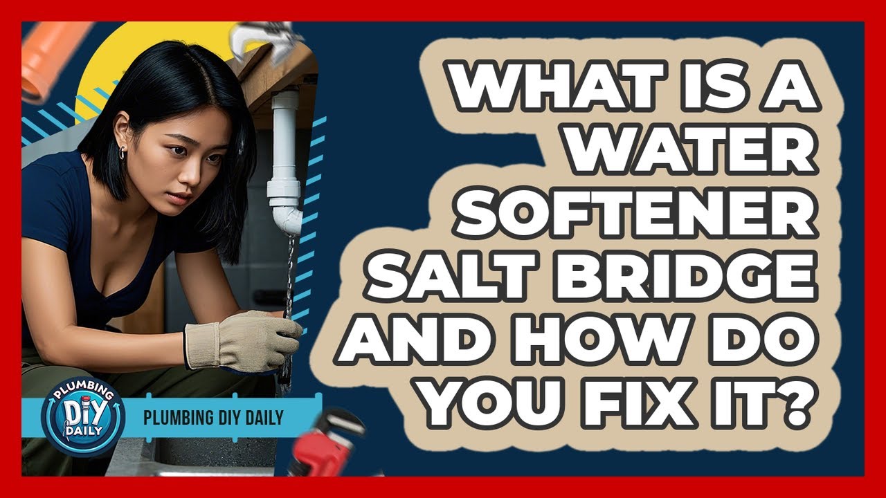 What Is A Water Softener Salt Bridge And How Do You Fix It? - Plumbing ...