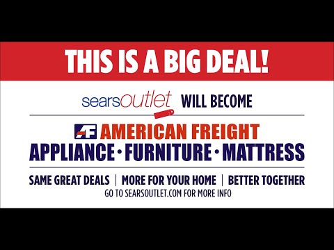 THIS IS A BIG DEAL! Sears Outlet Will Become American Freight: Appliance. Furniture. Mattress