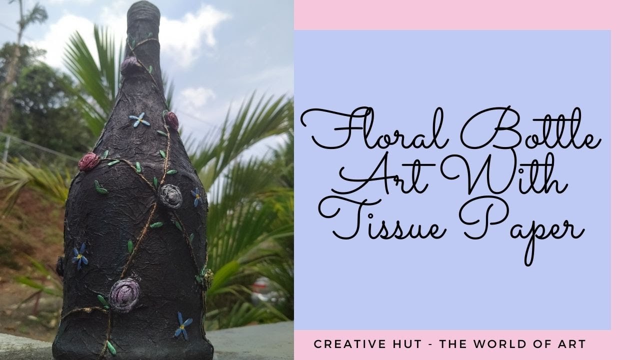 Anitque Floral Bottle Art Using Tissue Paper Tissue Paper Bottle Art