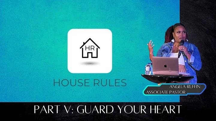 Guard Your Heart//House Rules//Pastor Angela Ruffin