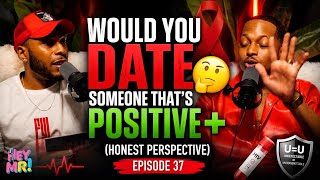 HeyMR🎙️| Episode 37: Dating Someone Positive Yes Or No?