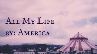 All My Life by America (Lyrics)