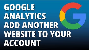 Google analytics tips - add a new website to your google analytics account