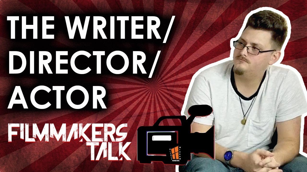 Filmmakers Talk: The Writer/Director/Actor - YouTube