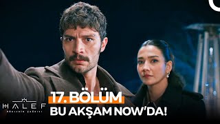 Halef Köklerin Çağrısı 17. Bölüm Bu Akşam Nowda