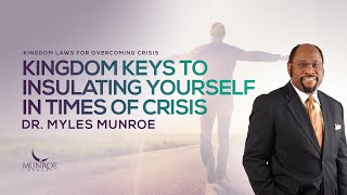 Kingdom Keys To Insulating Yourself In Times of Crisis | Dr. Myles Munroe screenshot 4