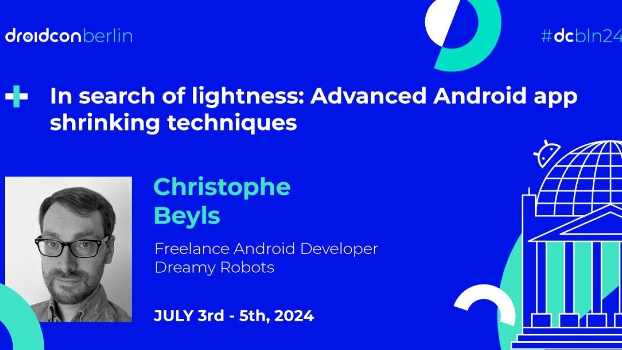 Advanced Android app shrinking techniques - Christophe Beyls | droidcon Berlin 2024