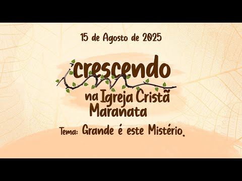 15/08/2025 - [CRESCENDO] - Tema: "Grande é este Mistério."