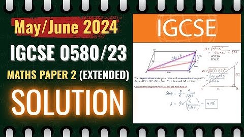 IGCSE Maths Extended Paper 2 (0580/23) | May/June 2024 Full Solution with Step-by-Step Explanation