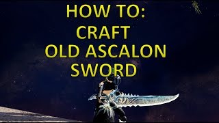 Guild Wars 2 - How To: Craft Old Ascalon Sword