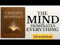 FORBIDDEN METAPHYSICS: The Knowledge to CONTROL your Reality (Audiobook)