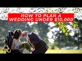 HOW TO PLAN A WEDDING WITH A BUDGET OF $10,000
