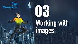 MarionetteStudio Tutorial 03 | Working with images