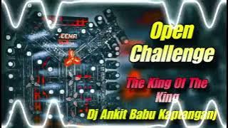 Open Challenge Beat Dj Sarzen Production The King Of The King Dj Ankit Babu Kaptanganj Basti King