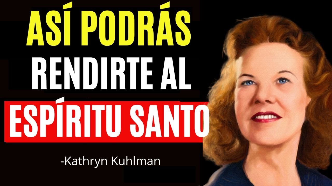 🔴El SECRETO De Como RENDIRSE al ESPÍRITU SANTO, Enseñanza de Kathryn Kuhlman