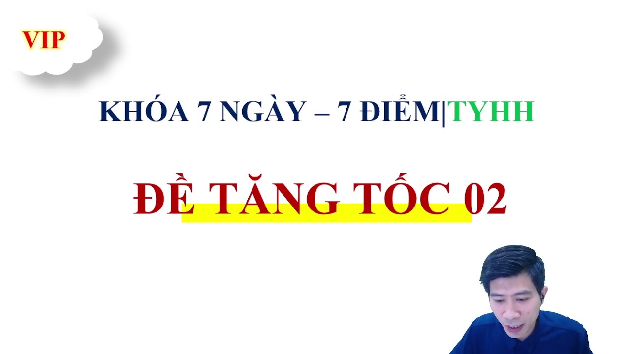 CÂU HỎI CHẮC CHẮN XUẤT HIỆN TRONG ĐỀ THI|TĂNG TỐC 02