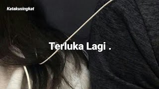 TERLUKA LAGI || Katakusingkat