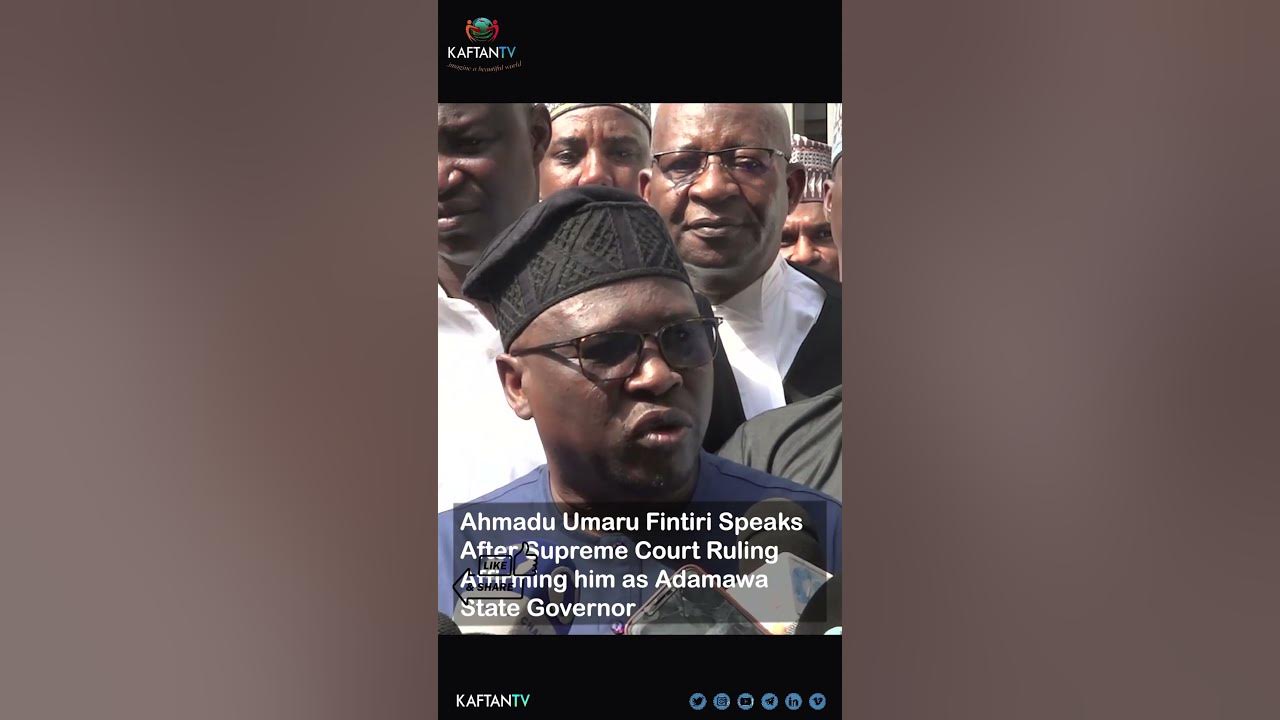 Ahmadu Umaru Fintiri Speaks After Supreme Court Ruling Affirming him as Adamawa State Governor