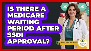 Is There A Medicare Waiting Period After SSDI Approval?