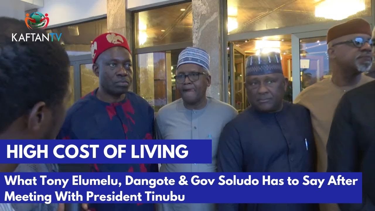 HIGH COST OF LIVING: What Tony Elumelu, Dangote & Gov Soludo Has to Say After Meeting With  Tinubu