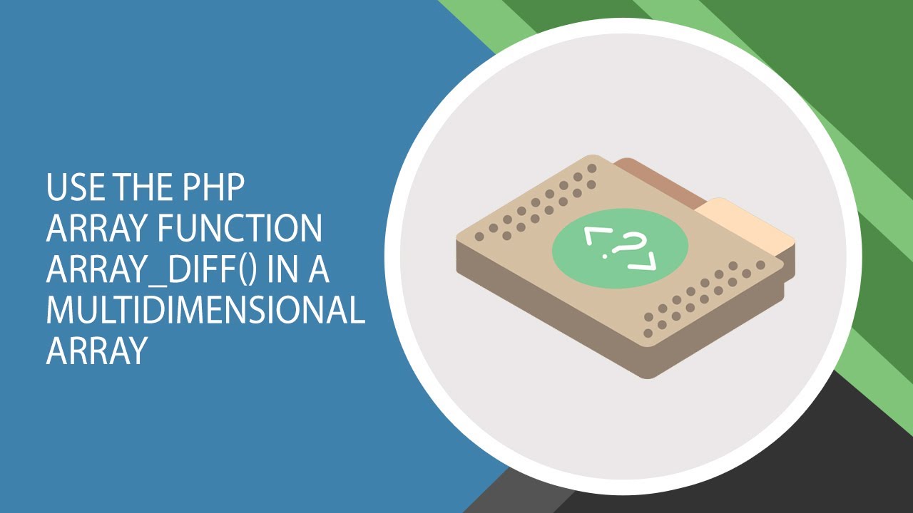 php array_diff  2022  How to Use the PHP Array Function array_diff() in a Multidimensional Array