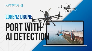 AI Detection with Drones on Ports with Lorenz Technology