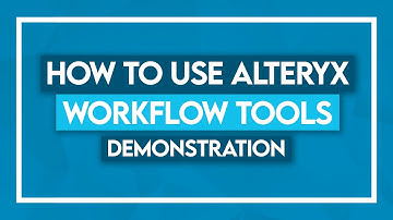 How to use Alteryx Workflow Tools Demonstration