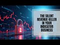 The Silent Revenue Killer in Your Indicator Business