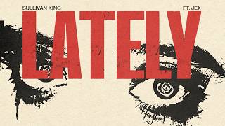 Sullivan King ft. Jex - Lately