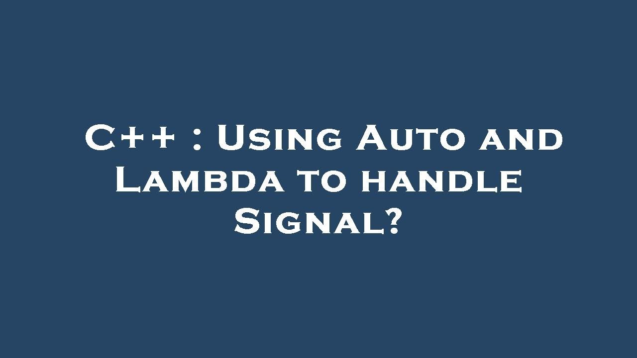 C++ : Using Auto and Lambda to handle Signal? - YouTube