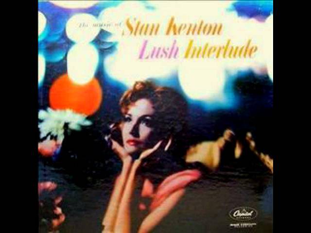 Tonton Stan Kenton - Lush Waltz 1959 (Lush Interlude) di YouTube Tonton Stan Kenton - Lush Waltz 1959 (Lush Interlude) di YouTube