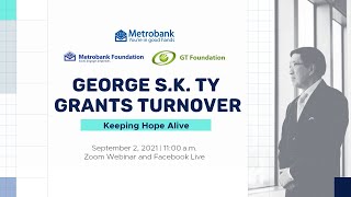 George S.K. Ty Grants Turnover: Keeping Hope Alive