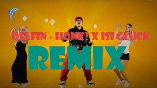 Delfin - HONK! x Isi Glück (Remix)