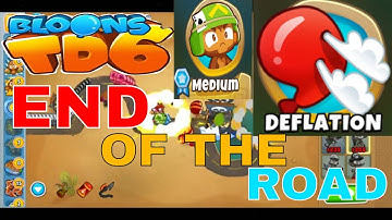 BLOONS TD 6 END OF THE ROAD MAP ON EASY DEFLATION MODE