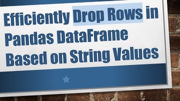Efficiently Drop Rows in Pandas DataFrame Based on String Values