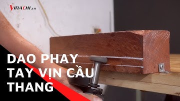 Dao phay tay vịn cầu thang Tideway | Milling handrail for stairs www.vinachi.vn