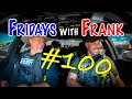 Fridays With Frank 100: ONE HUNDRED!
