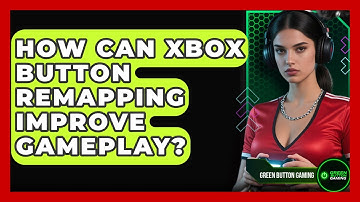 How Can Xbox Button Remapping Improve Gameplay? - Green Button Gaming