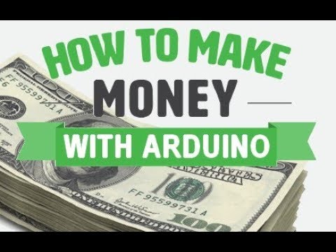 using arduino to make money