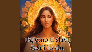 Dajemo Ti Slavu Čast I Hvalu