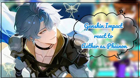 Genshin impact react to Aether as Phainon(WIP) 🌟HSR x GI🌟