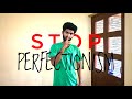 Stop being a perfectionist  it kills your consistency and creativity 
