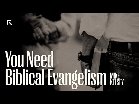 You Need Biblical Evangelism