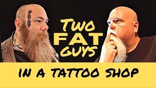 Two Fat Guys In A Tattoo Shop LS - 5