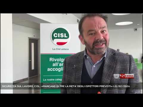 SICUREZZA SUL LAVORO, CISL: «MANCANO OLTRE LA META' DEGLI ISPETTORI PREVISTI» | 21/02/2024