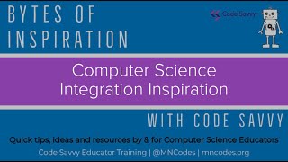 Bytes of Inspiration with Code Savvy, Week 2: Integrating Computer Science into Subject Area Content