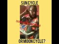 Are we in the moon or sun cycle?
